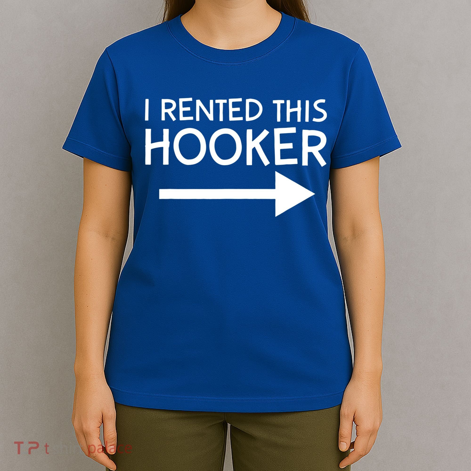 I Rented This Hooker Right No Scratch T-Shirt