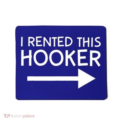 I Rented This Hooker Right No Scratch Mousepad