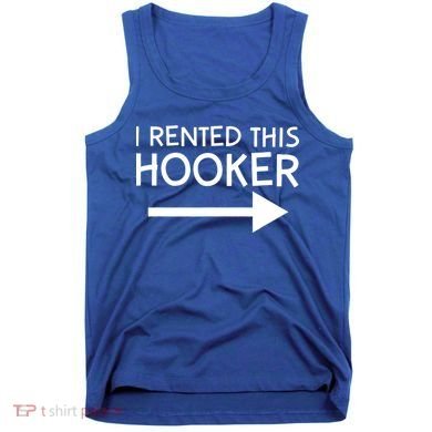I Rented This Hooker Right No Scratch Tank Top