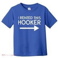I Rented This Hooker Right No Scratch Toddler T-Shirt thumb 0