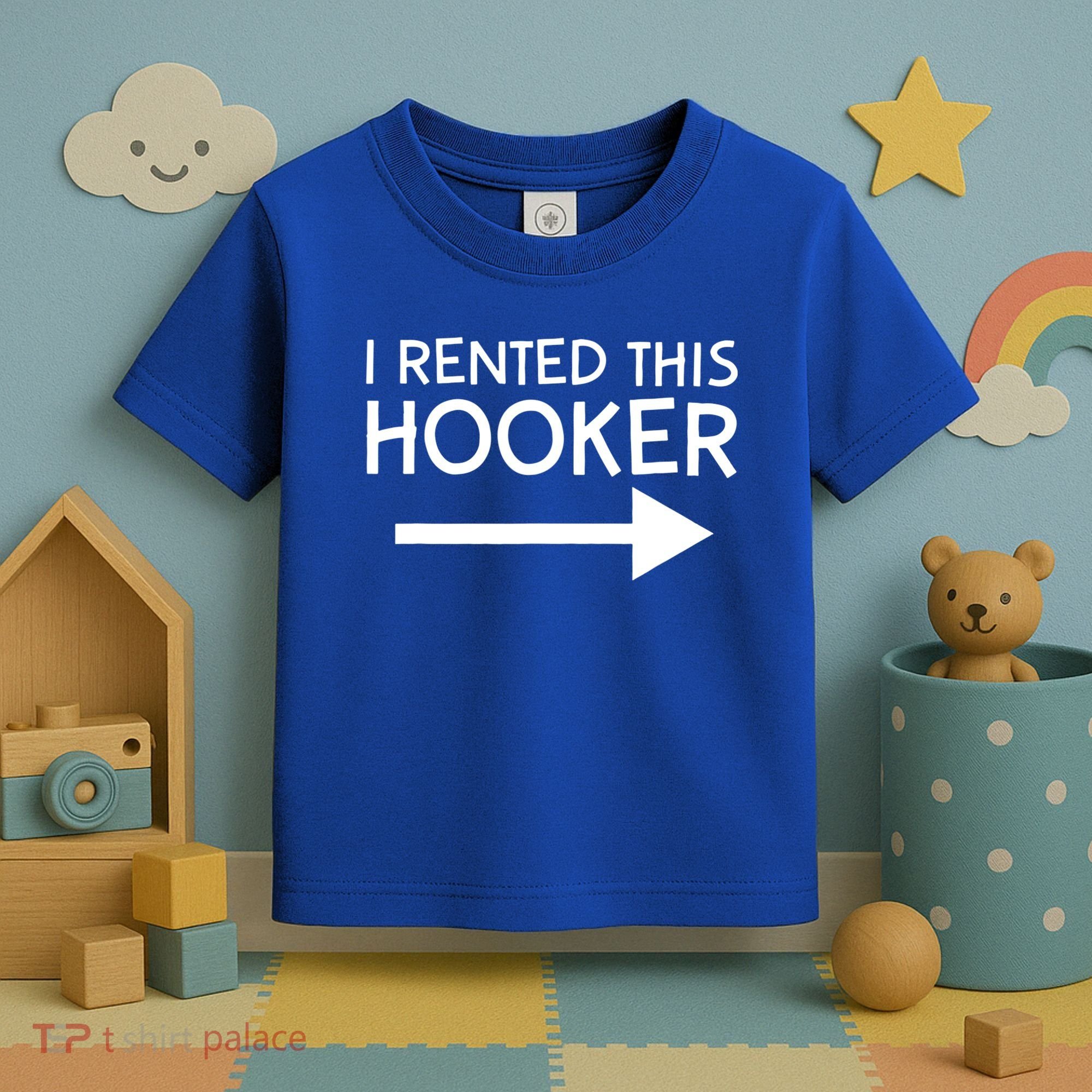 I Rented This Hooker Right No Scratch Toddler T-Shirt