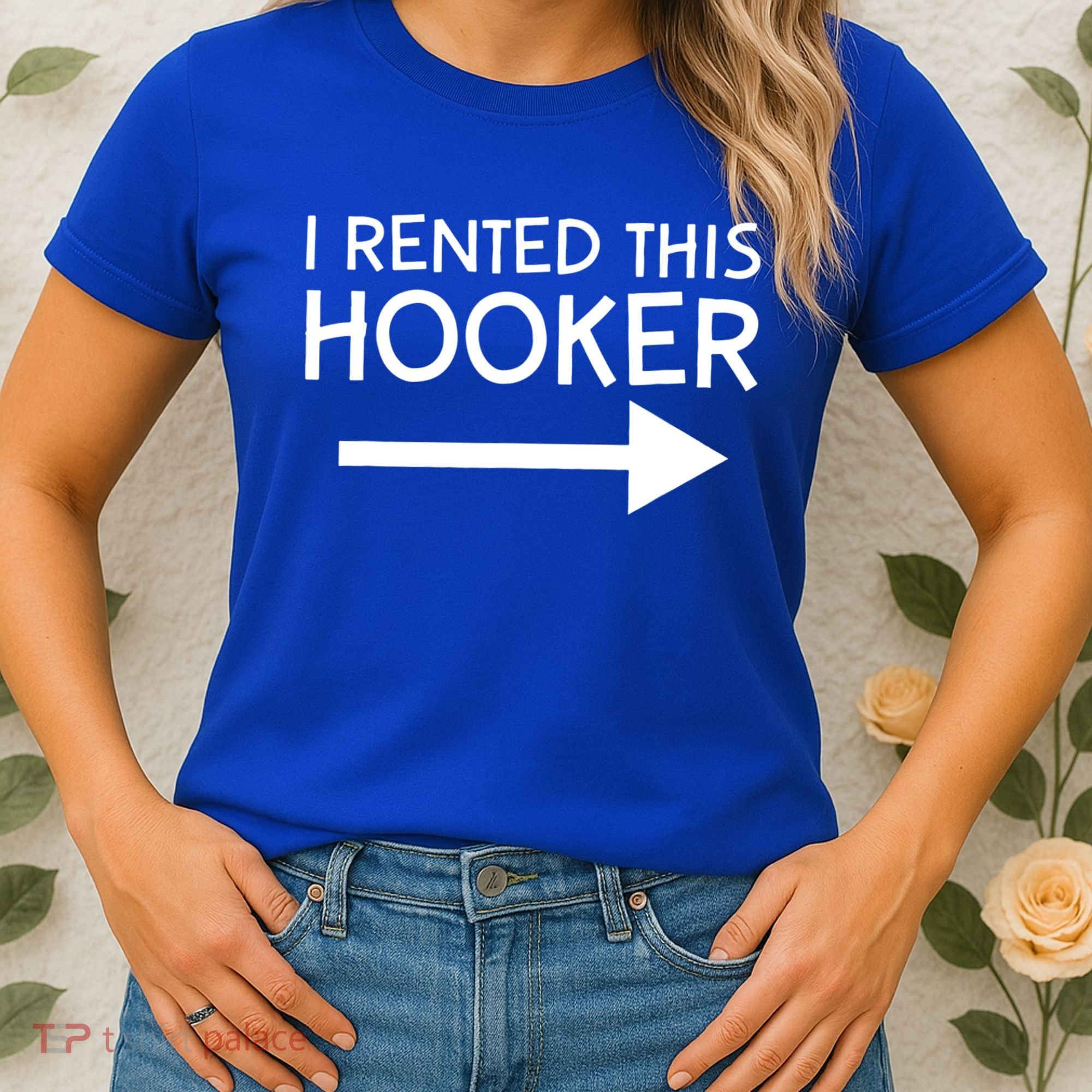 I Rented This Hooker Right No Scratch Women's T-Shirt