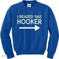 I Rented This Hooker Right No Scratch Kids Sweatshirt thumb 0