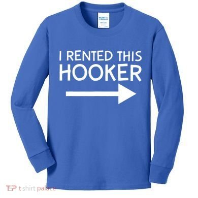 I Rented This Hooker Right No Scratch Kids Long Sleeve Shirt
