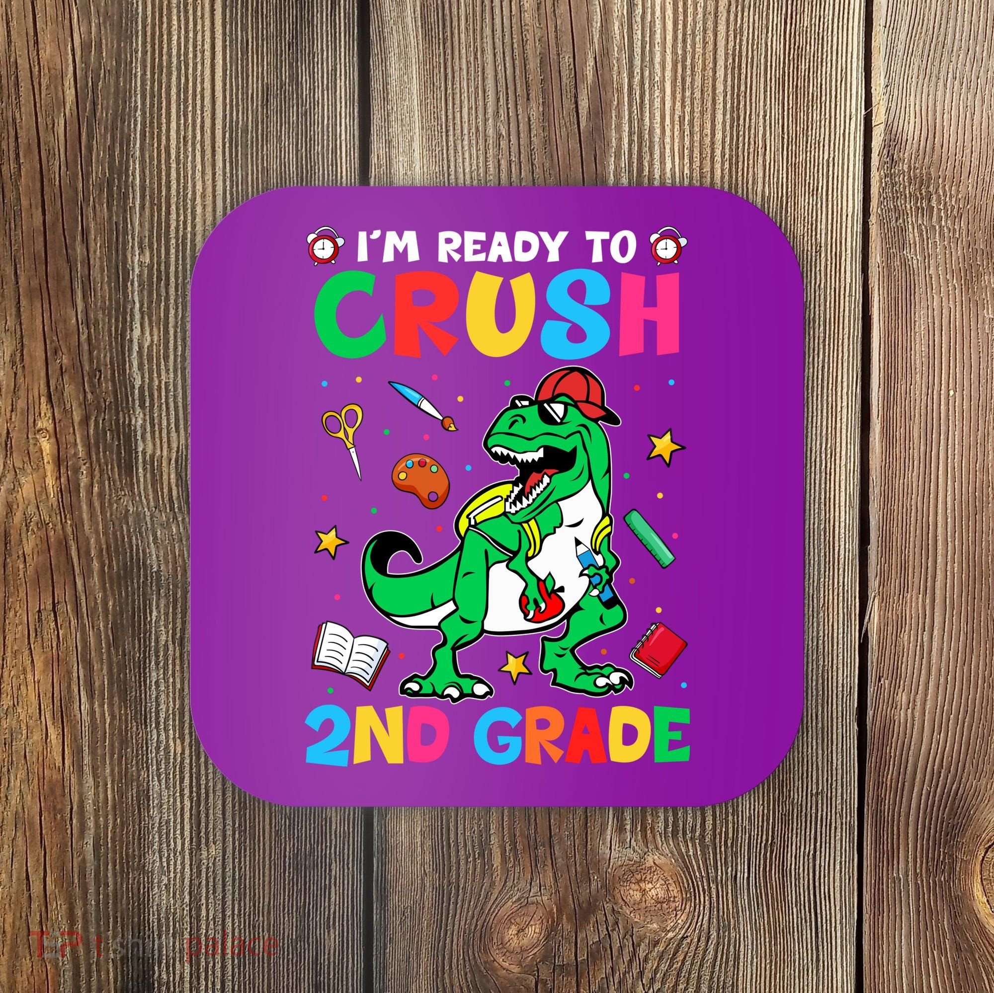 I'm Ready To Crush 2nd Grade Dinosaur Back To School Coaster