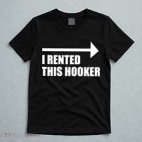 I Rented This Hooker Offensive Funny Saying T-Shirt thumb 5