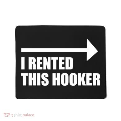 I Rented This Hooker Offensive Funny Saying Mousepad