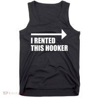 I Rented This Hooker Offensive Funny Saying Tank Top thumb 0