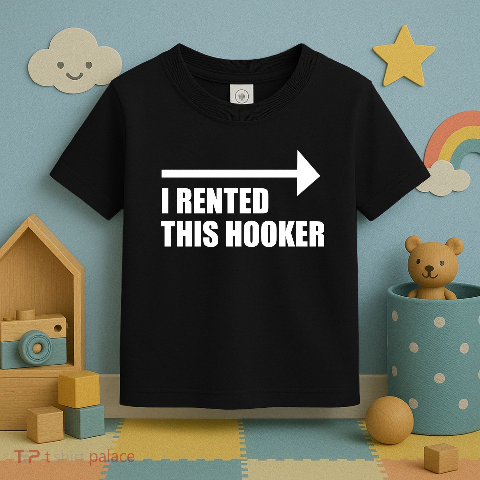 I Rented This Hooker Offensive Funny Saying Toddler T-Shirt