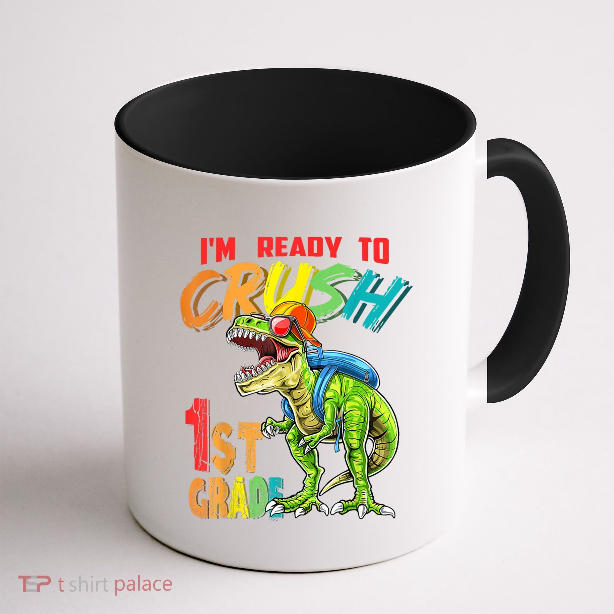 Im Ready To Crush 1St Grade T Rex Dinosaur Back To School Gift Coffee Mug