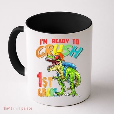 Im Ready To Crush 1St Grade T Rex Dinosaur Back To School Gift Coffee Mug
