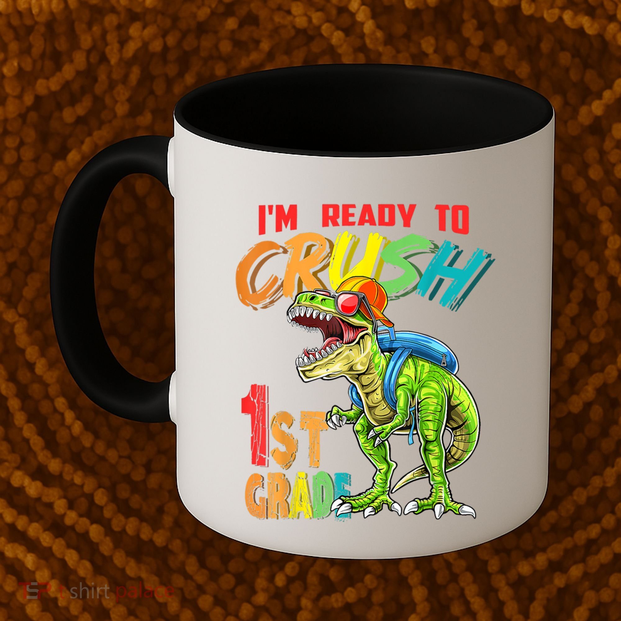 Im Ready To Crush 1St Grade T Rex Dinosaur Back To School Gift Coffee Mug