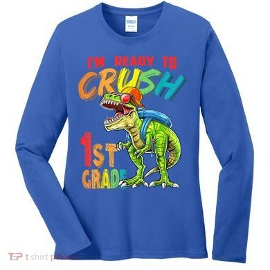 Im Ready To Crush 1St Grade T Rex Dinosaur Back To School Gift Women's Long Sleeve Shirt