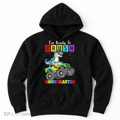I'm Ready To Crush Kindergarten Dinosaur Back To School Hoodie
