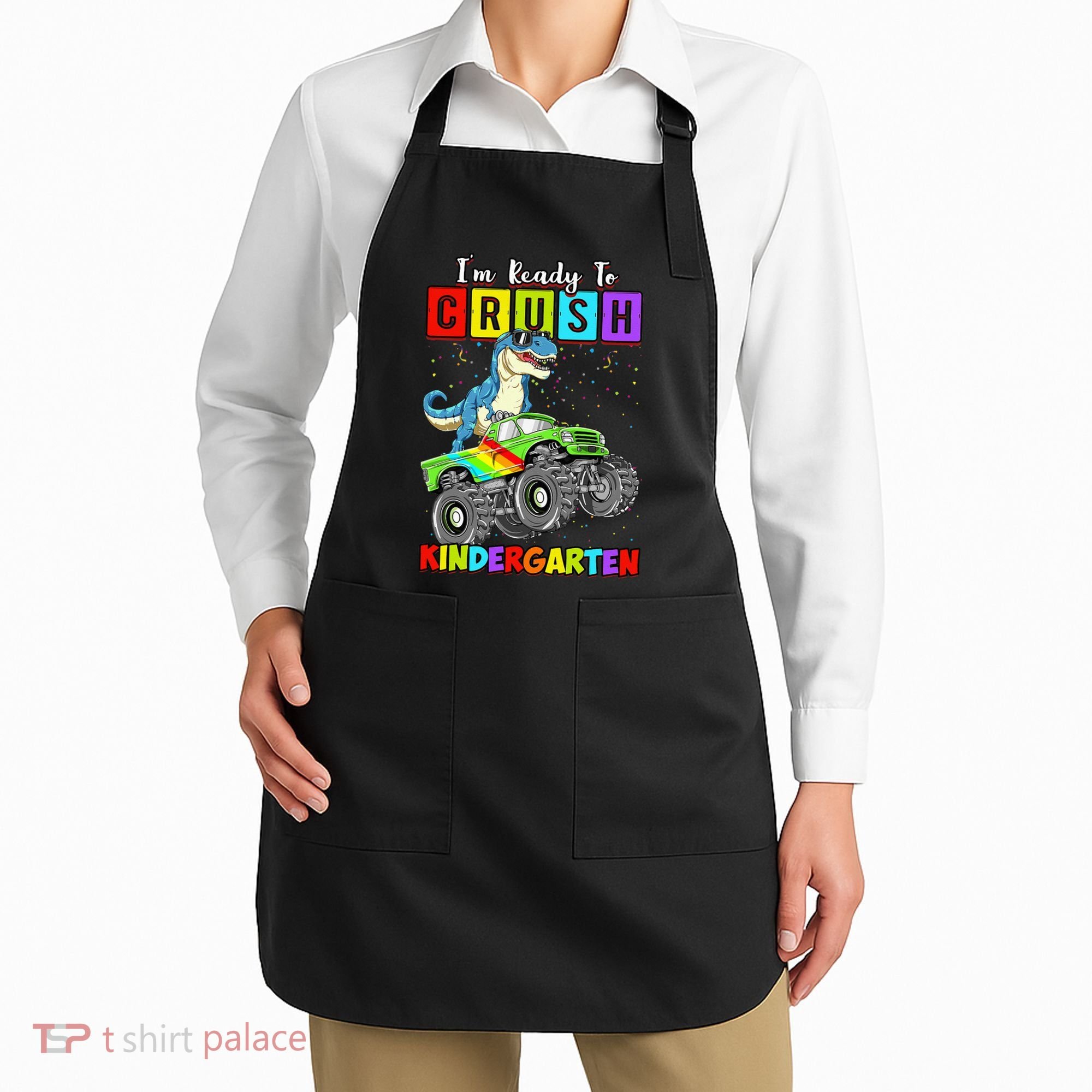 I'm Ready To Crush Kindergarten Dinosaur Back To School Apron