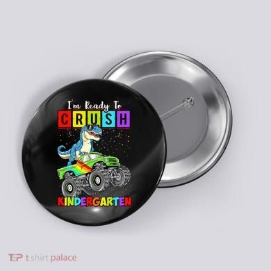 I'm Ready To Crush Kindergarten Dinosaur Back To School Button