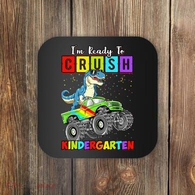 I'm Ready To Crush Kindergarten Dinosaur Back To School Coaster
