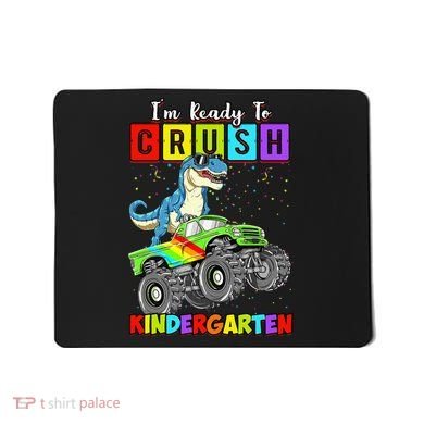 I'm Ready To Crush Kindergarten Dinosaur Back To School Mousepad