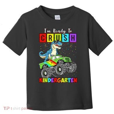 I'm Ready To Crush Kindergarten Dinosaur Back To School Toddler T-Shirt