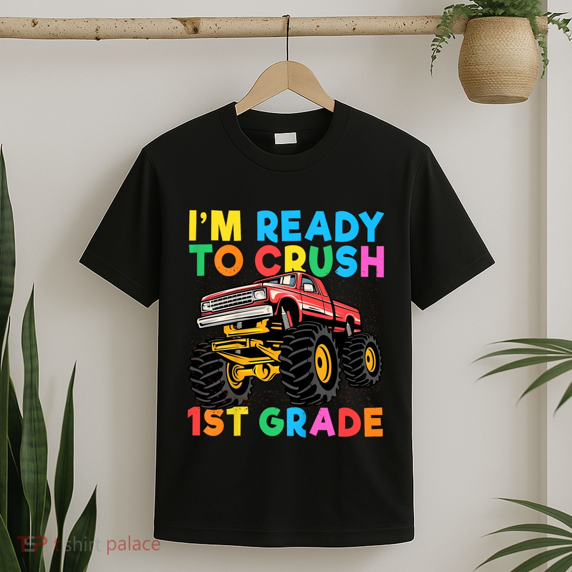 Im Ready To Crush 1st Grade First Day Monster Truck T-Shirt