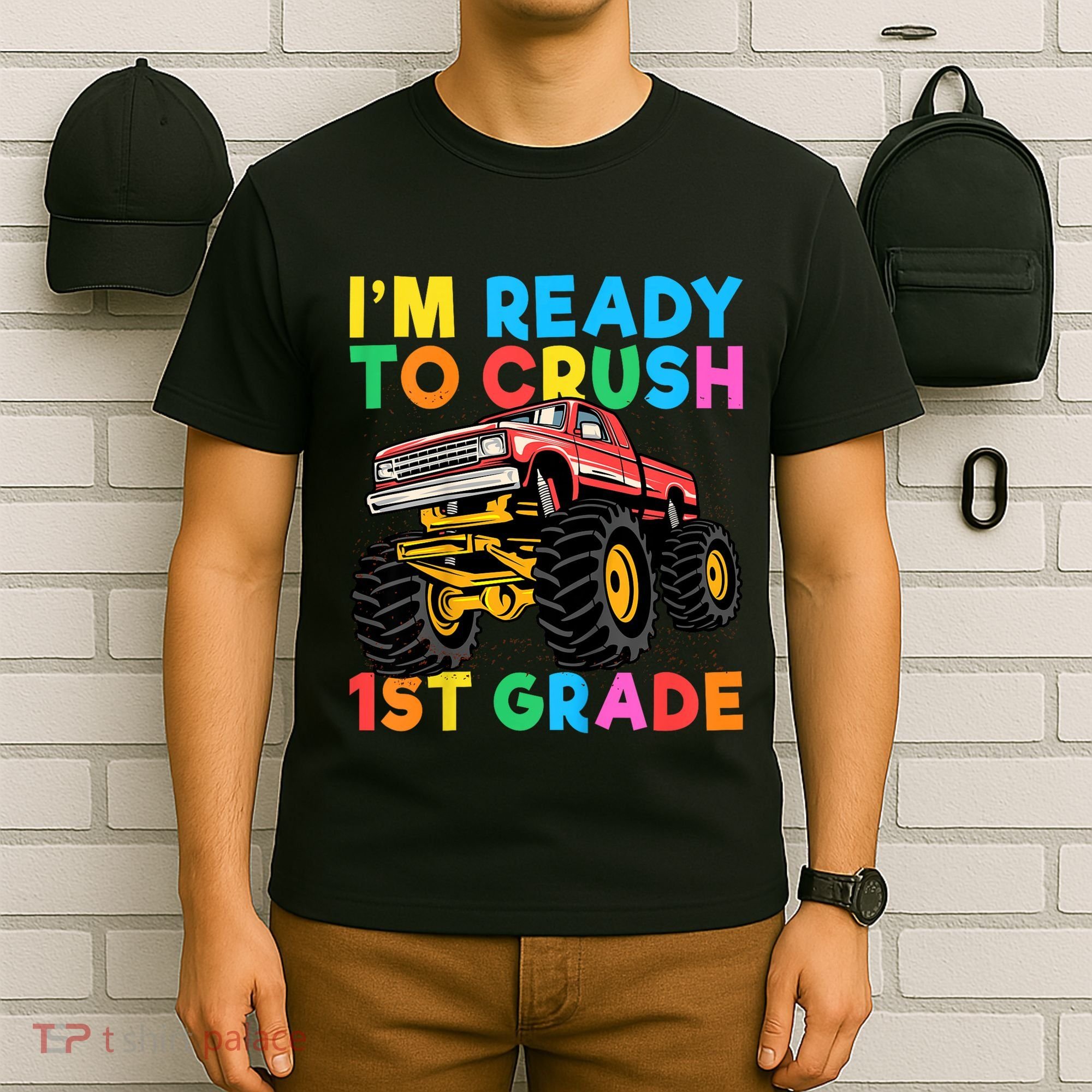 Im Ready To Crush 1st Grade First Day Monster Truck T-Shirt