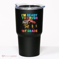 Im Ready To Crush 1st Grade First Day Monster Truck Tumbler thumb 0