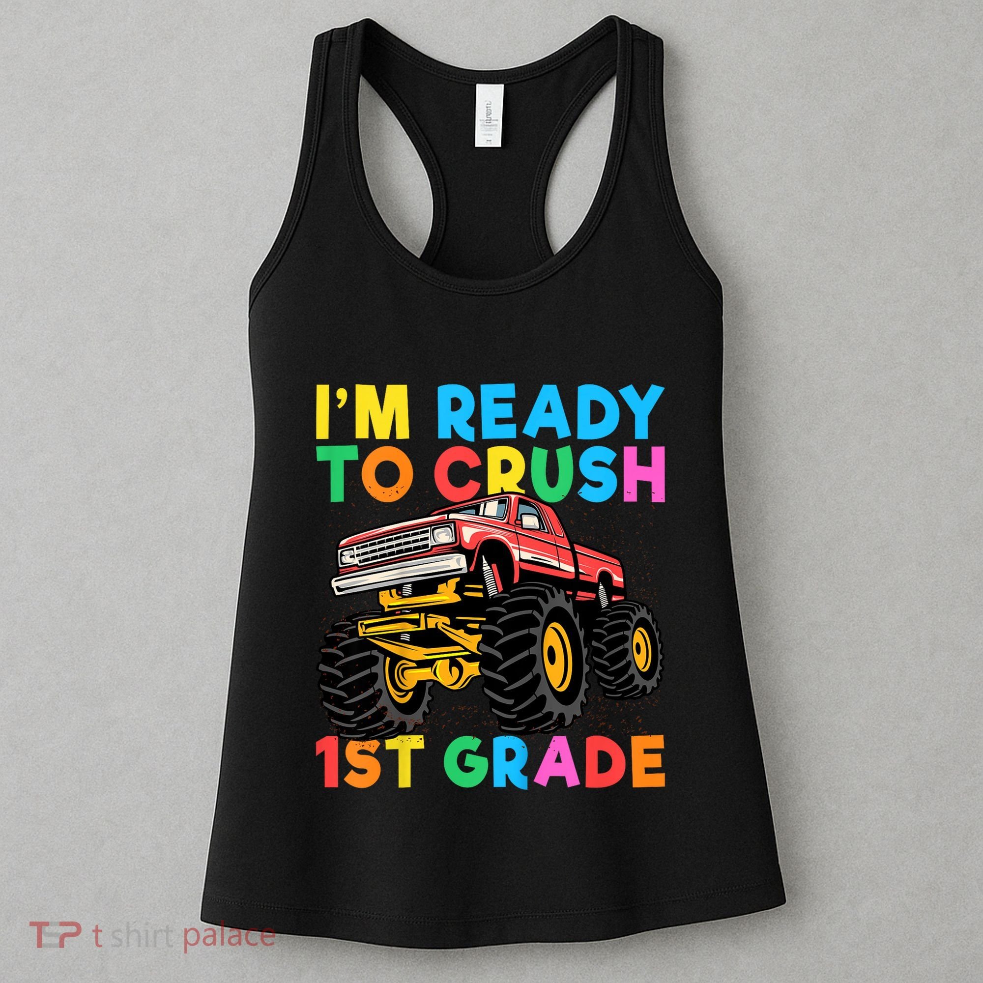 Im Ready To Crush 1st Grade First Day Monster Truck Women's Tank Top