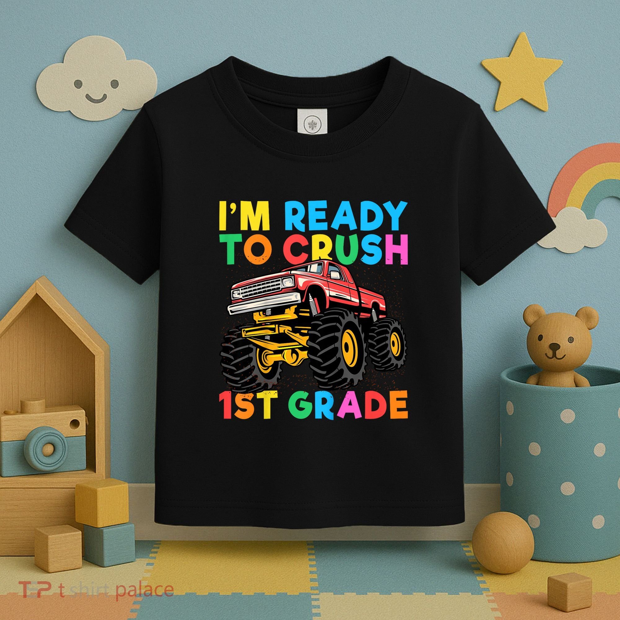 Im Ready To Crush 1st Grade First Day Monster Truck Toddler T-Shirt