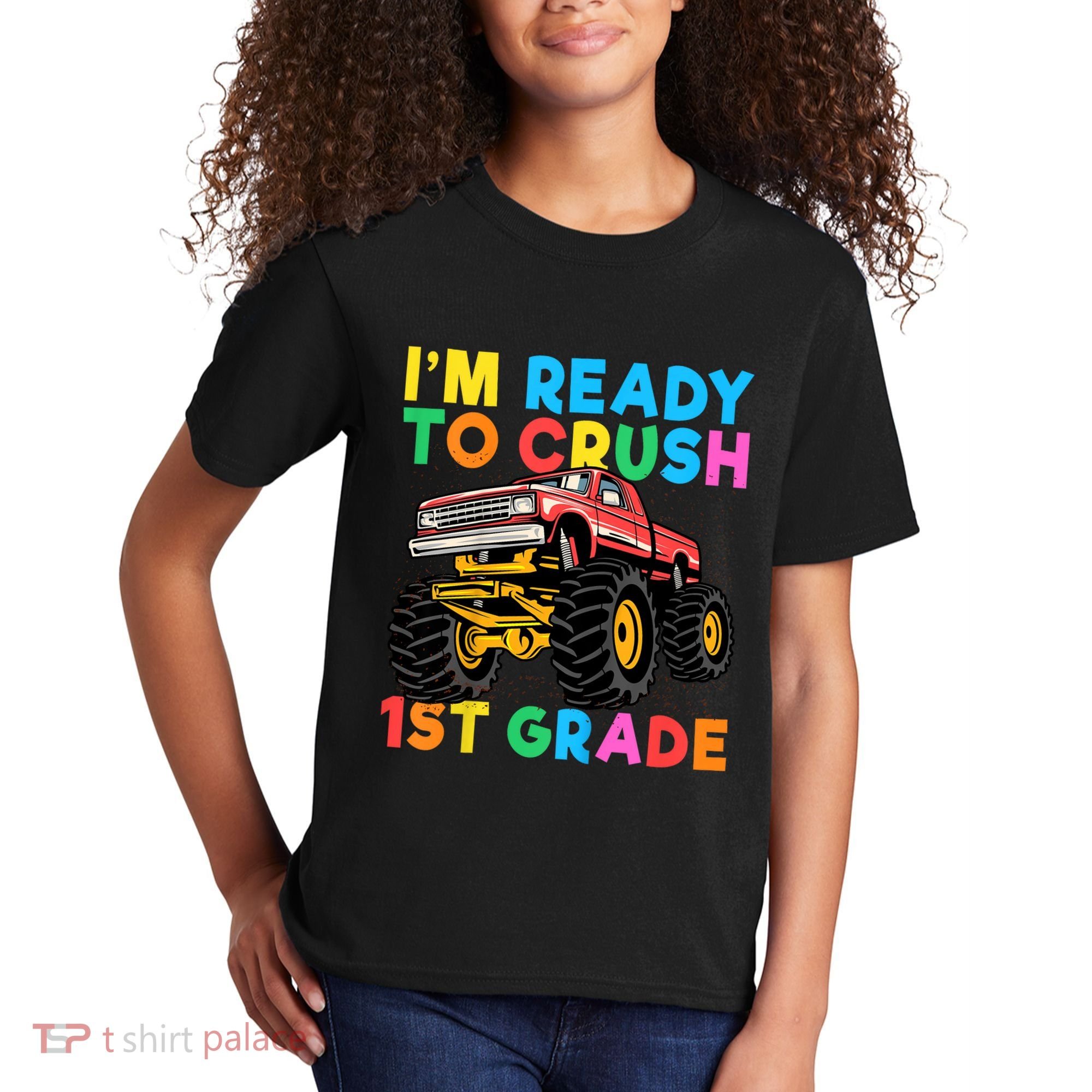Im Ready To Crush 1st Grade First Day Monster Truck Kids T-Shirt