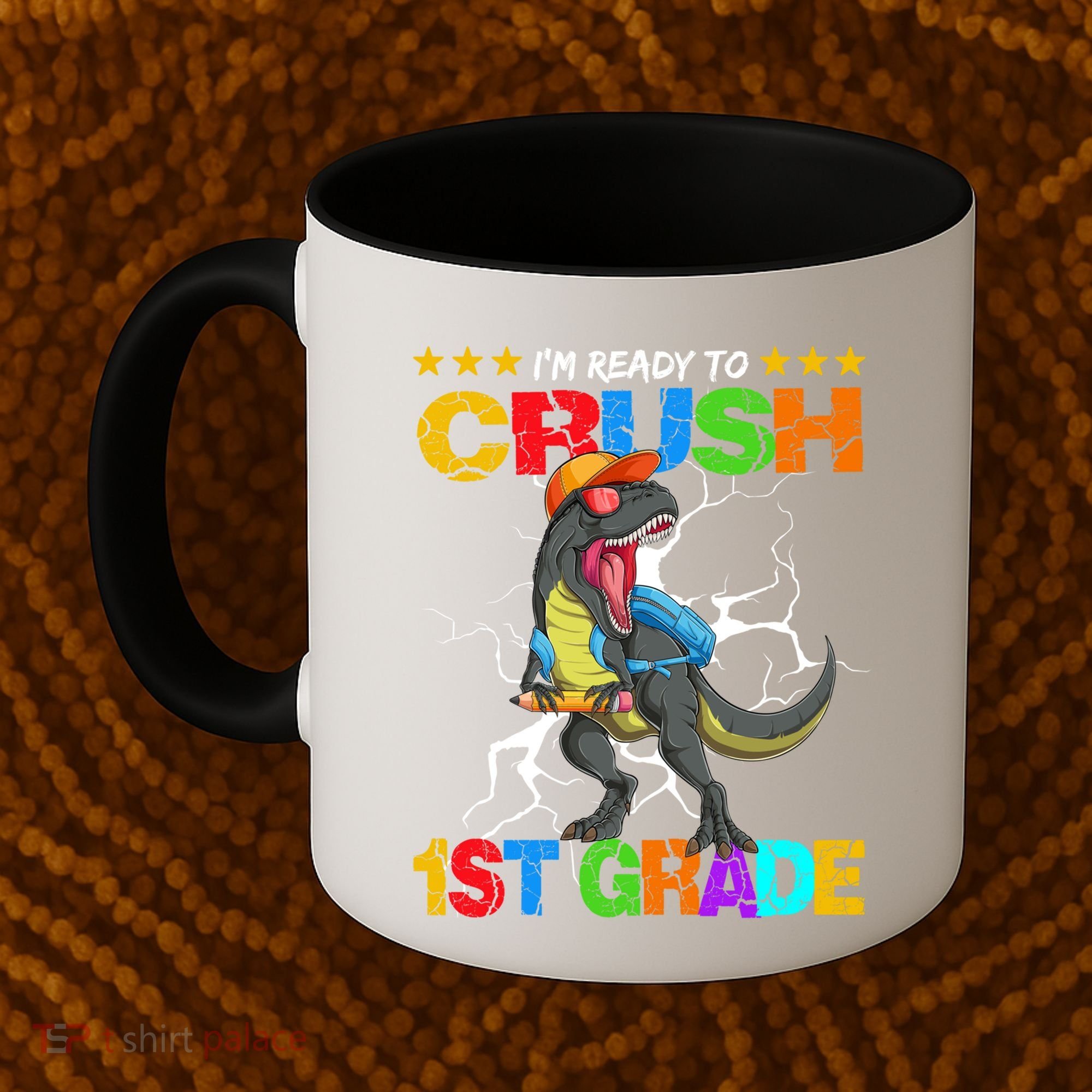 Im Ready To Crush 1St Grade T Rex Dinosaur Back To School Cute Gift Coffee Mug