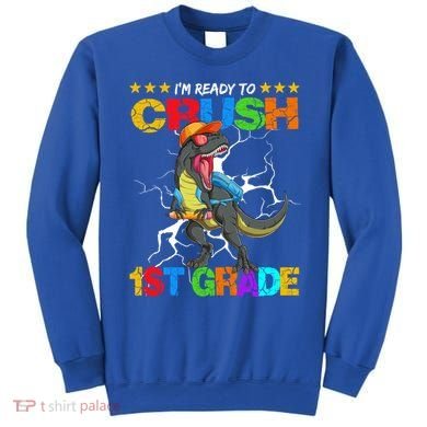 Im Ready To Crush 1St Grade T Rex Dinosaur Back To School Cute Gift Sweatshirt