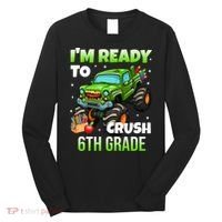 I'm Ready To Crush 6th Grade Monster Truck Long Sleeve Shirt thumb 0