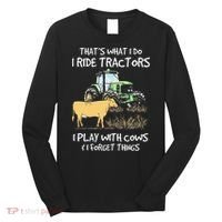 I Ride Tractors I Play With Cows And I Forget Things Farmer Long Sleeve Shirt thumb 0