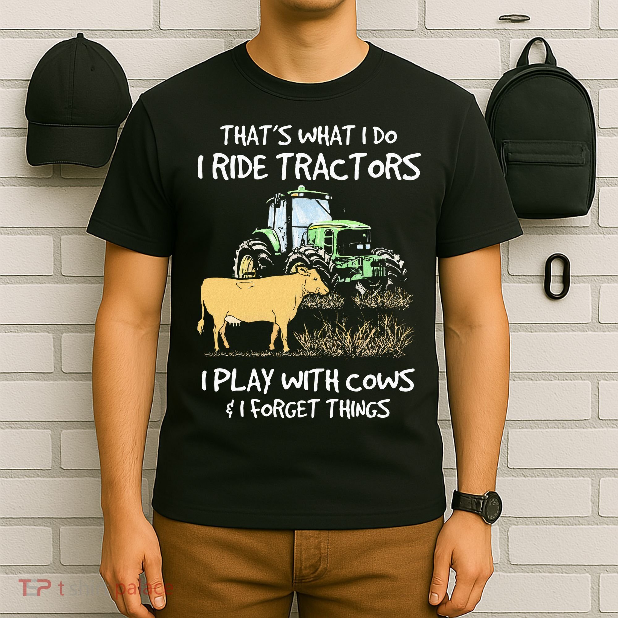 I Ride Tractors I Play With Cows And I Forget Things Farmer T-Shirt