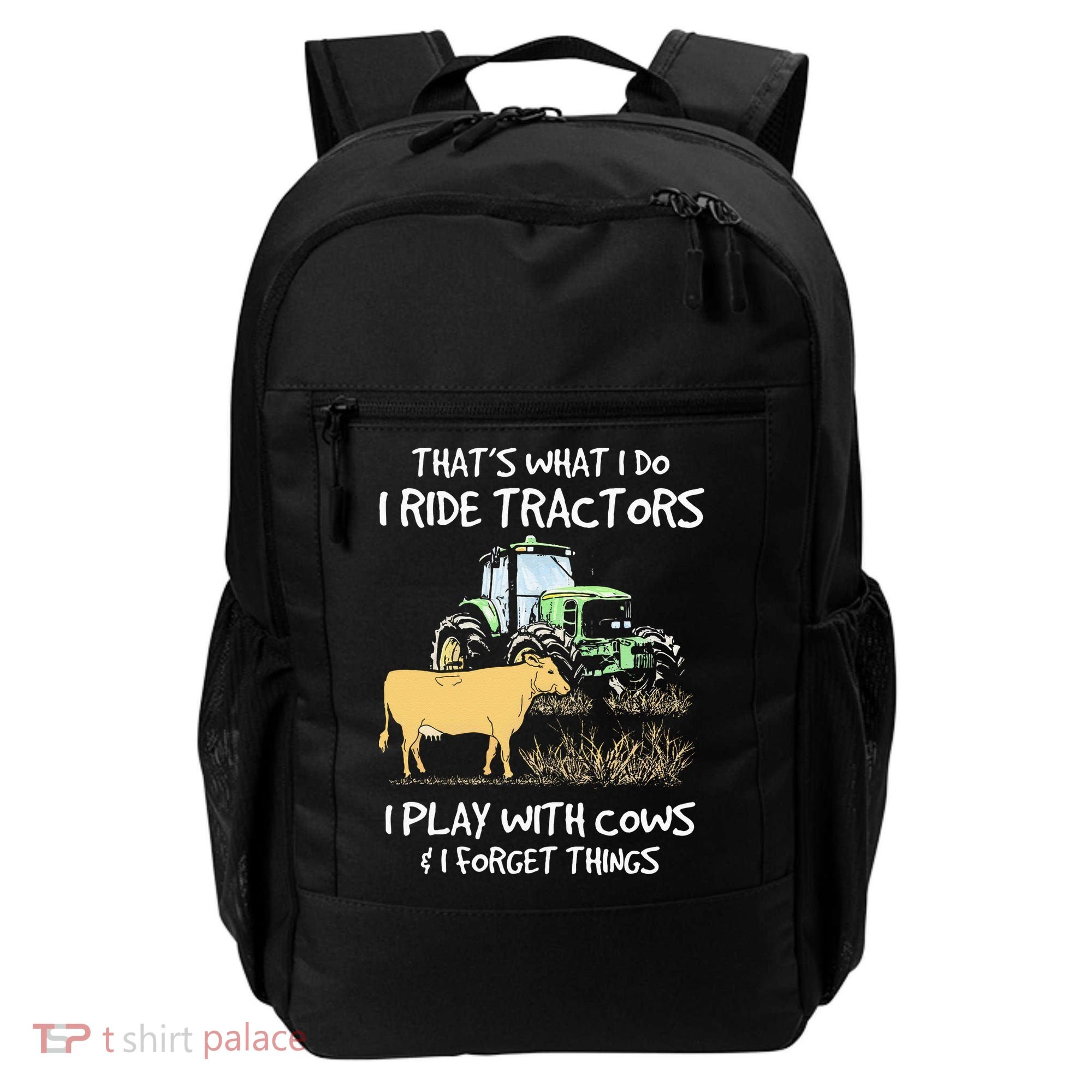 I Ride Tractors I Play With Cows And I Forget Things Farmer Backpack