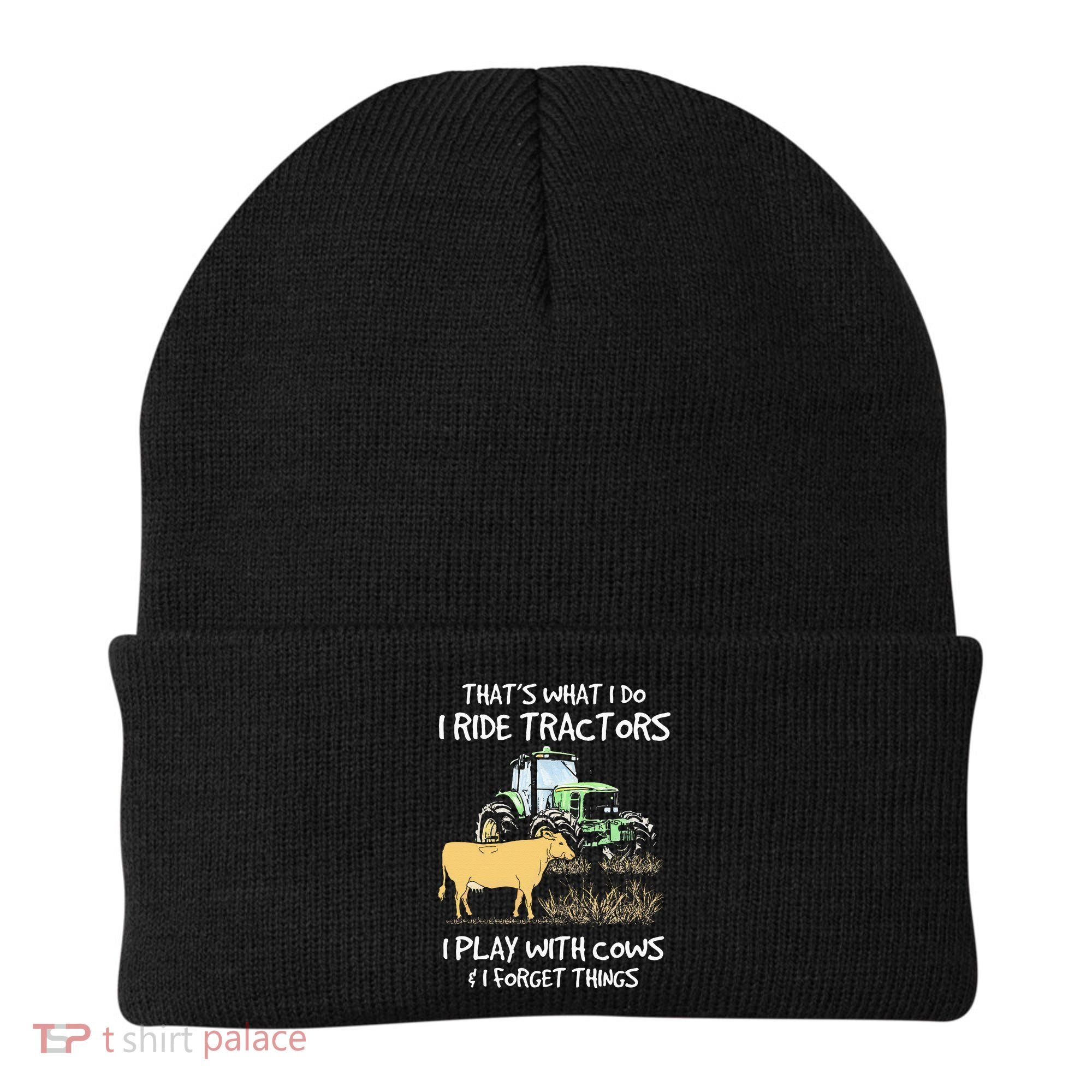 I Ride Tractors I Play With Cows And I Forget Things Farmer Beanie