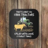 I Ride Tractors I Play With Cows And I Forget Things Farmer Coaster thumb 0