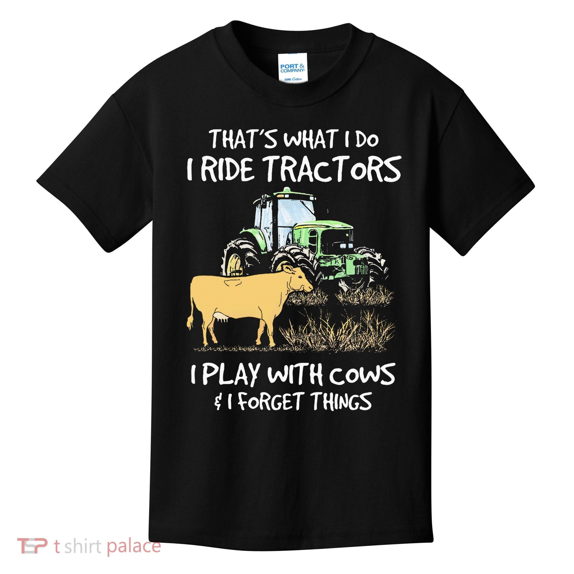 I Ride Tractors I Play With Cows And I Forget Things Farmer Kids T-Shirt
