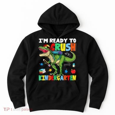 I'm Ready To Crush Kindergarten Back To School Dinosaur Hoodie