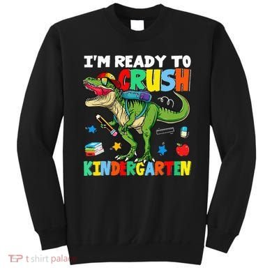 I'm Ready To Crush Kindergarten Back To School Dinosaur Sweatshirt