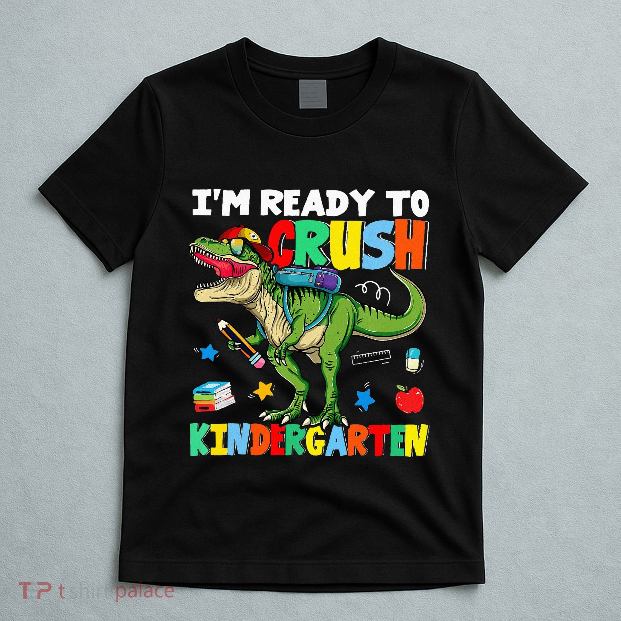 I'm Ready To Crush Kindergarten Back To School Dinosaur T-Shirt