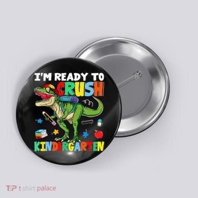 I'm Ready To Crush Kindergarten Back To School Dinosaur Button
