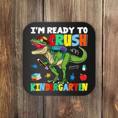 I'm Ready To Crush Kindergarten Back To School Dinosaur Coaster