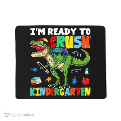 I'm Ready To Crush Kindergarten Back To School Dinosaur Mousepad