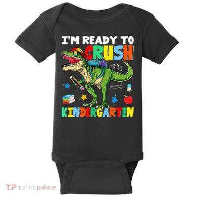I'm Ready To Crush Kindergarten Back To School Dinosaur Baby Bodysuit