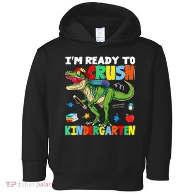 I'm Ready To Crush Kindergarten Back To School Dinosaur Toddler Hoodie