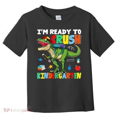 I'm Ready To Crush Kindergarten Back To School Dinosaur Toddler T-Shirt