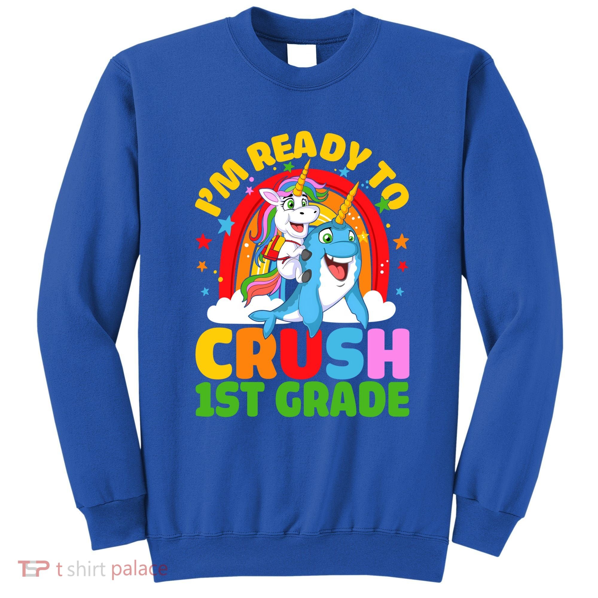 Im Ready To Crush 1St Grade Unicorn Narwhal Back To School Funny Gift Sweatshirt