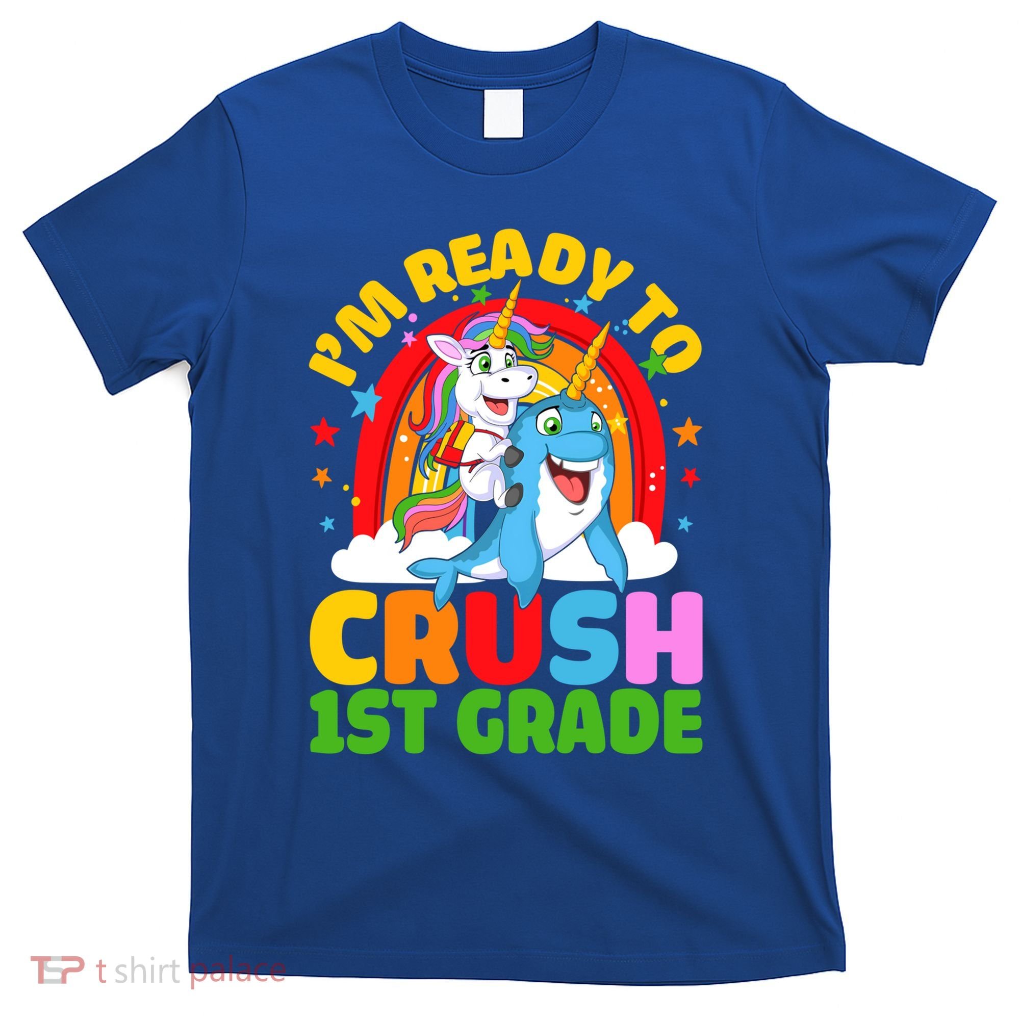 Im Ready To Crush 1St Grade Unicorn Narwhal Back To School Funny Gift T-Shirt