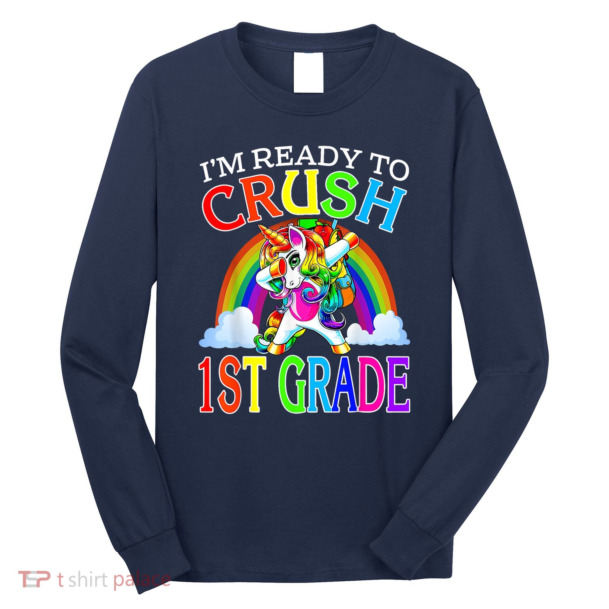 Im Ready To Crush 1st Grade Unicorn Back To School Long Sleeve Shirt